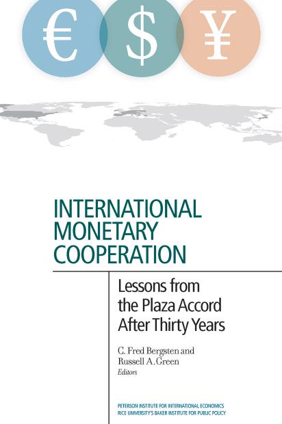 International Monetary Cooperation: Lessons from the Plaza Accord after Thirty Years